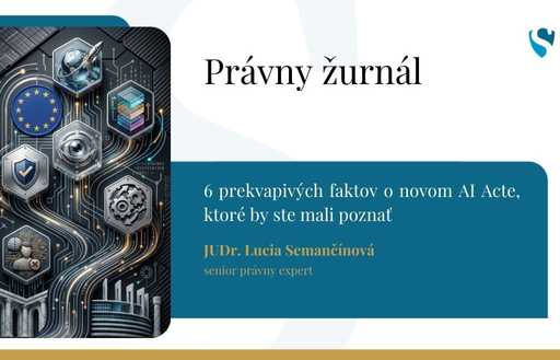 6 prekvapivých faktov o novom AI Acte, ktoré by ste mali poznať 