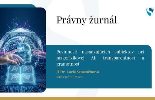 Povinnosti nasadzujúcich subjektov pri nízkorizikovej AI: transparentnosť a gramotnosť 