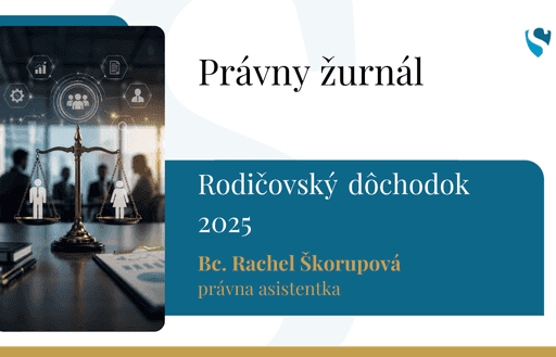 Právny žurnál: Rodičovský dôchodok - Zásadné zmeny od roku 2025!
